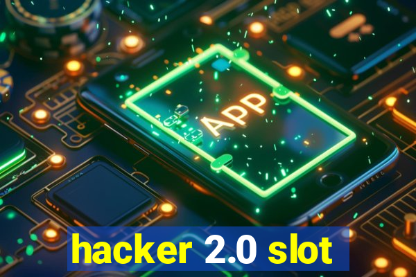 hacker 2.0 slot